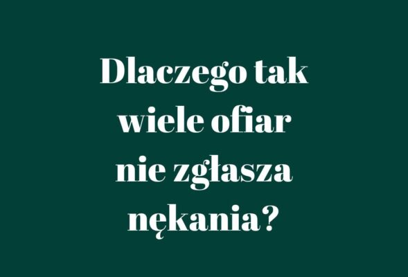 Dlaczego ofiary nękania nie zgłaszają przestępstwa?