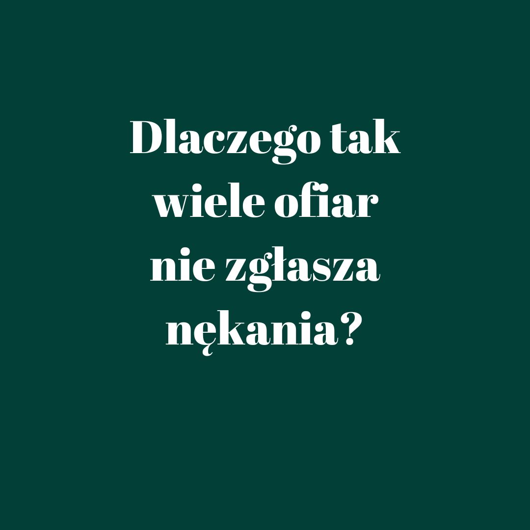 Dlaczego ofiary nękania nie zgłaszają przestępstwa?